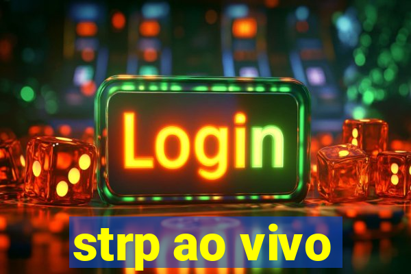 strp ao vivo